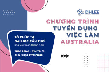 CHƯƠNG TRÌNH TUYỂN DỤNG LAO ĐỘNG AUSTRALIA TỔ CHỨC TẠI ĐẠI HỌC CẦN THƠ 27/03/2022